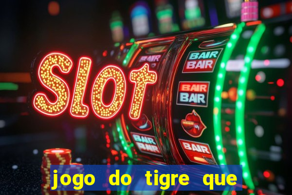 jogo do tigre que da bonus