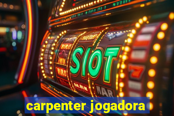 carpenter jogadora