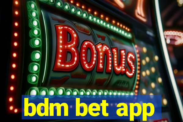 bdm bet app