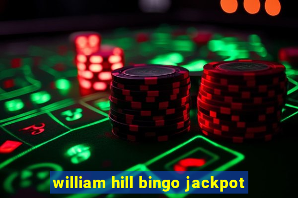 william hill bingo jackpot