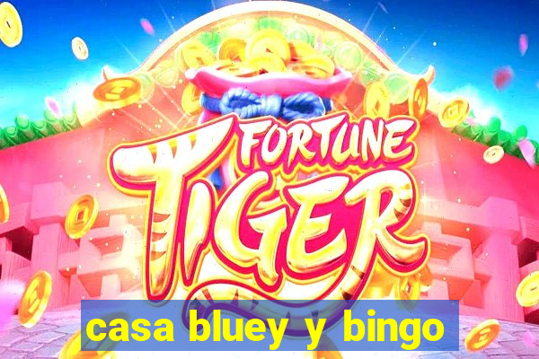 casa bluey y bingo