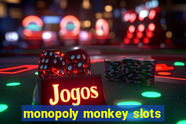 monopoly monkey slots