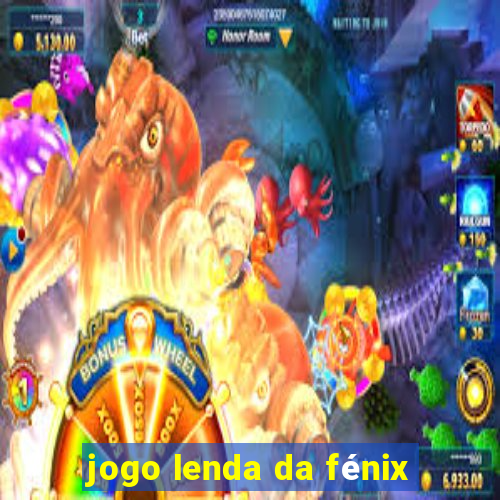 jogo lenda da fénix