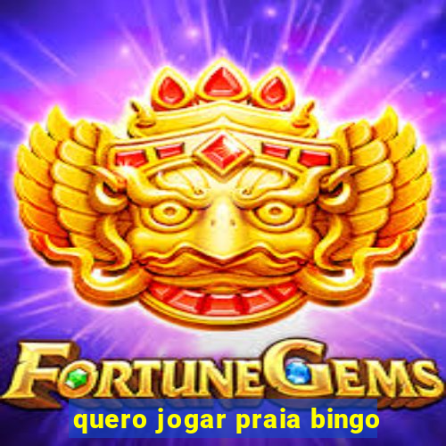 quero jogar praia bingo