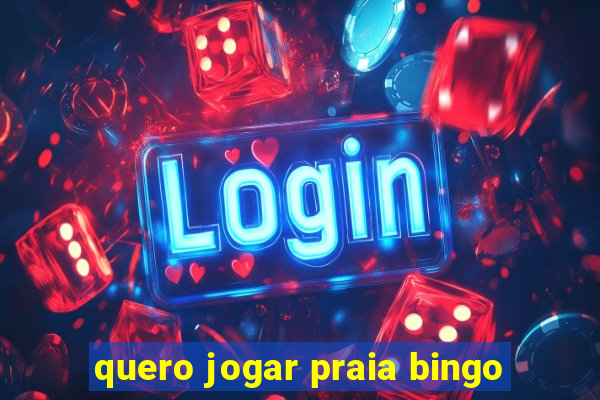 quero jogar praia bingo