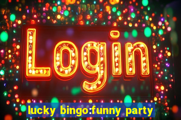 lucky bingo:funny party