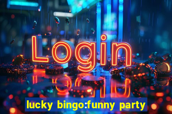 lucky bingo:funny party