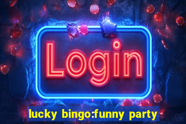 lucky bingo:funny party