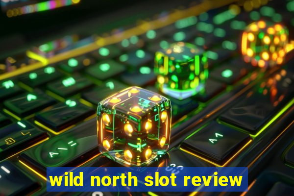 wild north slot review