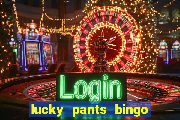 lucky pants bingo welcome bonus