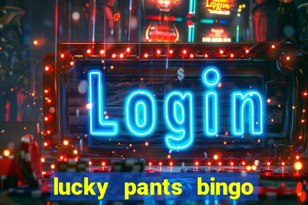 lucky pants bingo welcome bonus