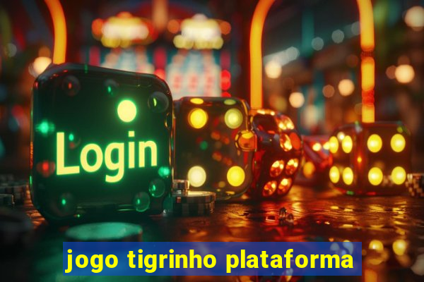 jogo tigrinho plataforma