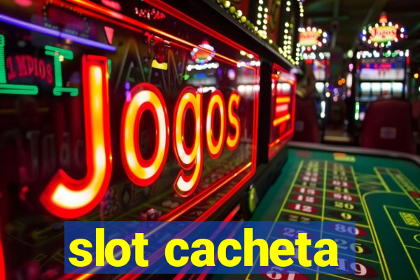 slot cacheta