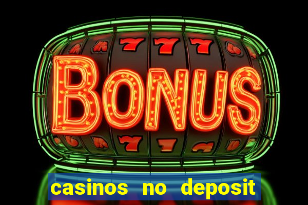 casinos no deposit free money