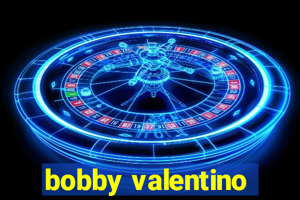 bobby valentino