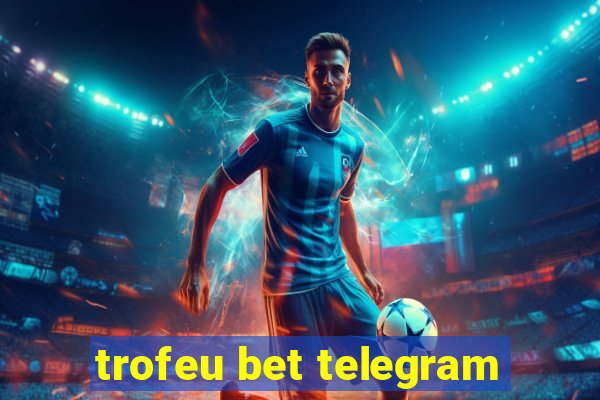 trofeu bet telegram