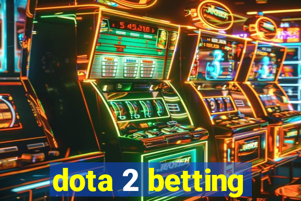 dota 2 betting