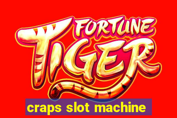 craps slot machine