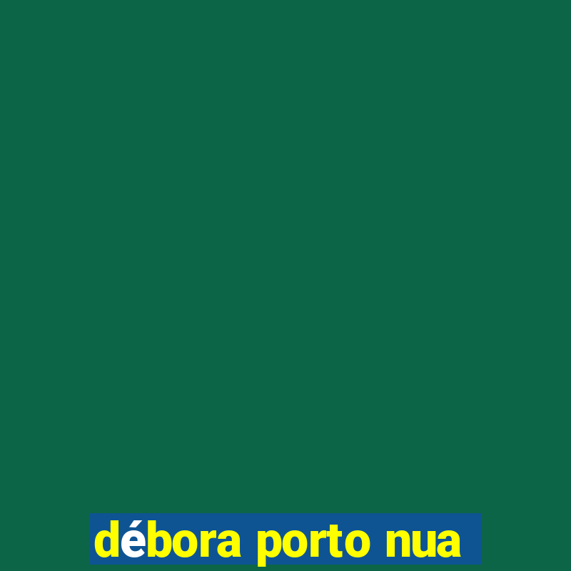 débora porto nua