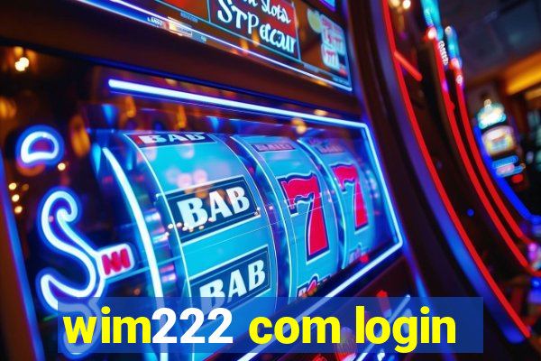 wim222 com login