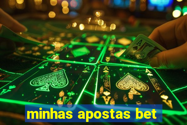 minhas apostas bet