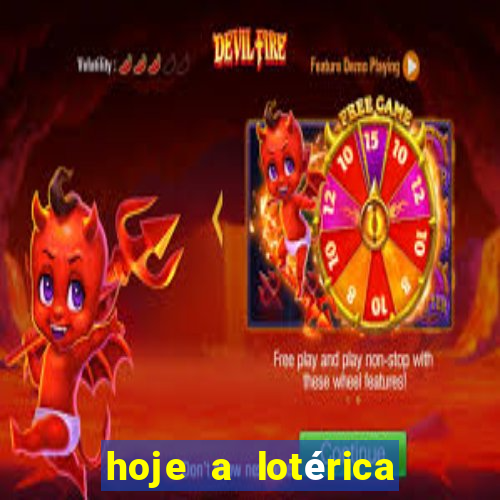 hoje a lotérica é aberta