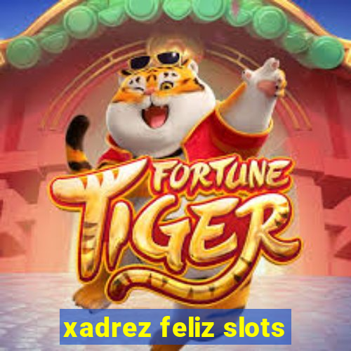 xadrez feliz slots