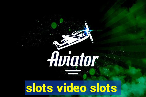 slots video slots