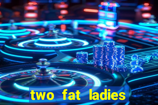 two fat ladies bingo call