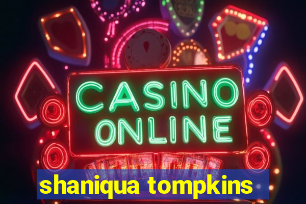 shaniqua tompkins