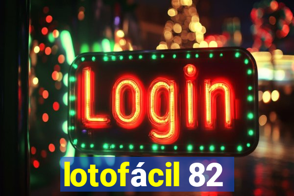 lotofácil 82