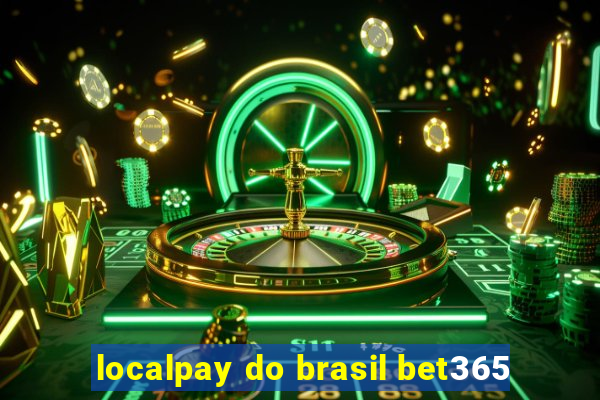 localpay do brasil bet365