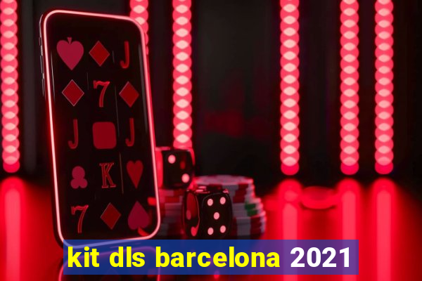 kit dls barcelona 2021