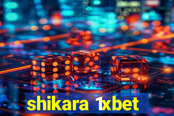 shikara 1xbet