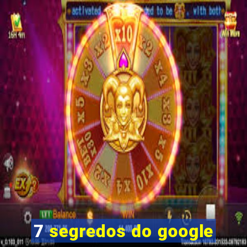 7 segredos do google