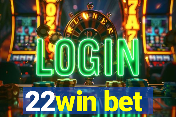 22win bet