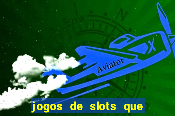 jogos de slots que ganha dinheiro de verdade