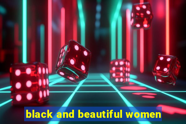 black and beautiful women