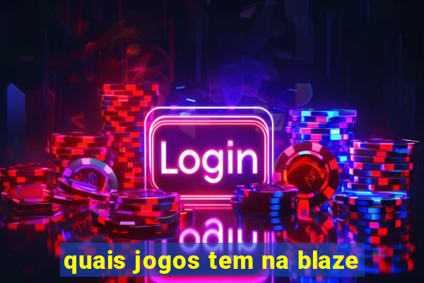 quais jogos tem na blaze