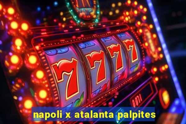 napoli x atalanta palpites