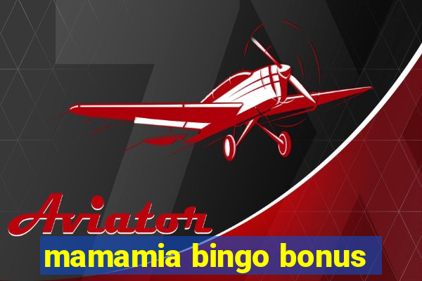 mamamia bingo bonus