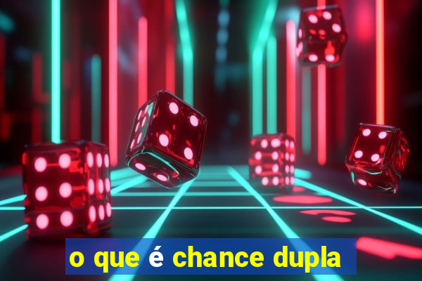 o que é chance dupla