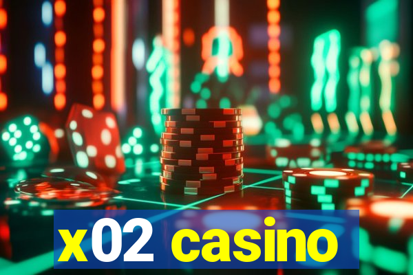 x02 casino