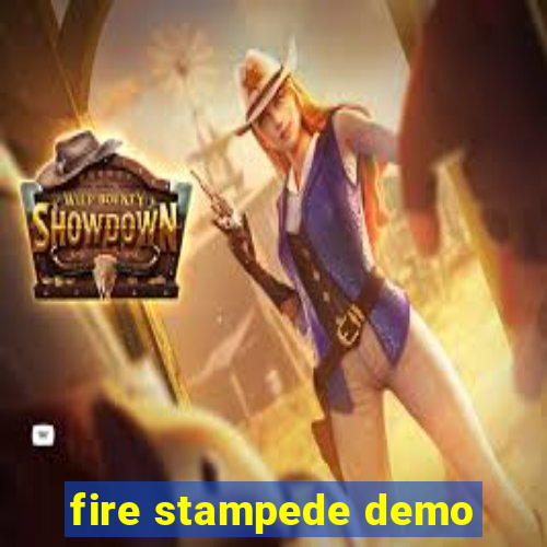 fire stampede demo