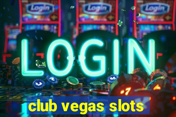 club vegas slots