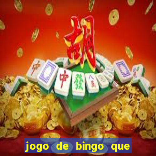 jogo de bingo que ganha dinheiro de verdade