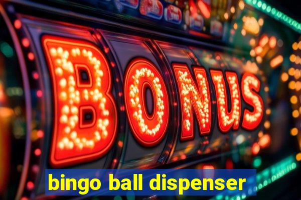 bingo ball dispenser