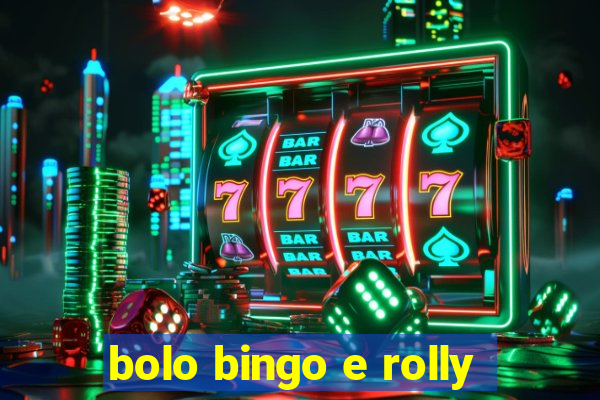 bolo bingo e rolly