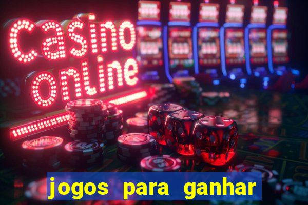 jogos para ganhar dinheiro que n?o precisa depositar