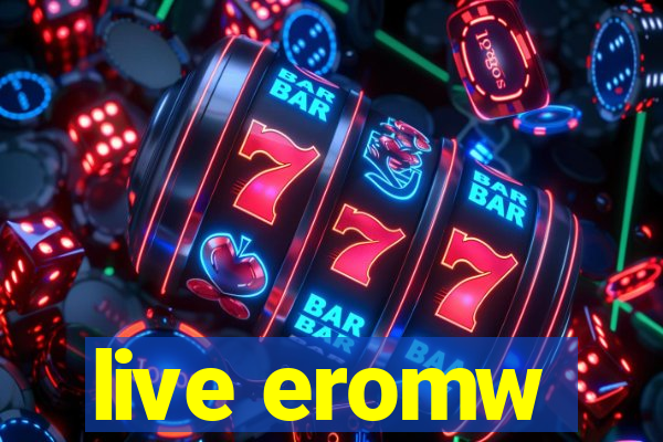 live eromw